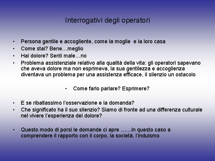 Interrogativi degli operatori • • Persona gentile e accogliente, come la moglie e la