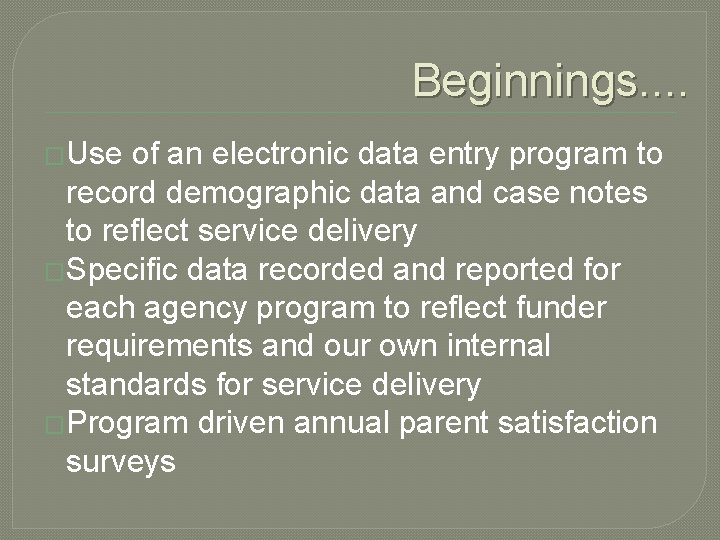 Beginnings. . �Use of an electronic data entry program to record demographic data and Beginnings. . �Use of an electronic data entry program to record demographic data and