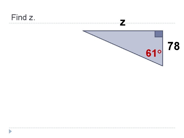 Find z. z 61° 78 