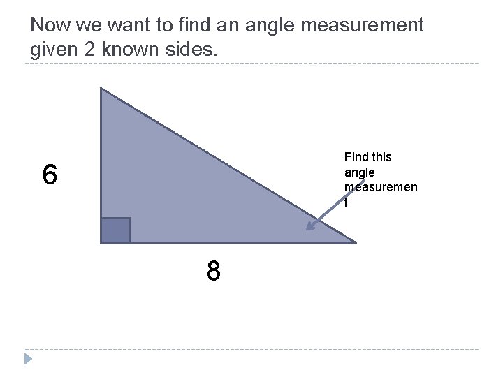 Now we want to find an angle measurement given 2 known sides. Find this