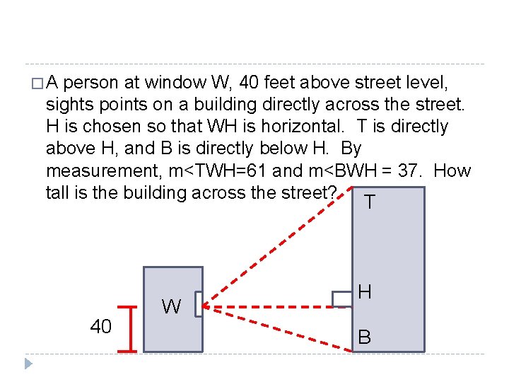 �A person at window W, 40 feet above street level, sights points on a