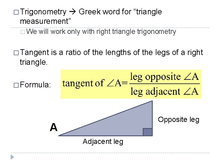 � Trigonometry Greek word for “triangle measurement” � We will work only with right