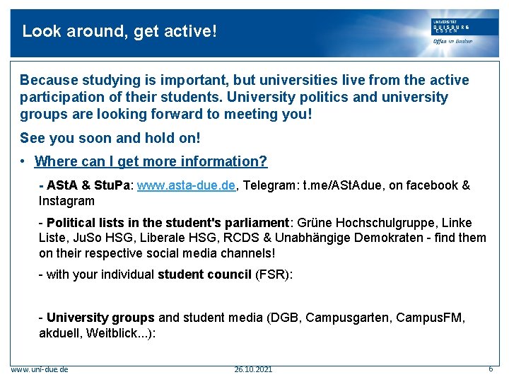 Look around, get active! Because studying is important, but universities live from the active