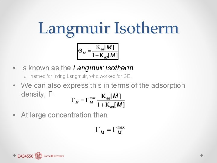 Langmuir Isotherm • is known as the Langmuir Isotherm o named for Irving Langmuir,
