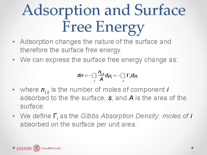 Adsorption and Surface Free Energy • Adsorption changes the nature of the surface and