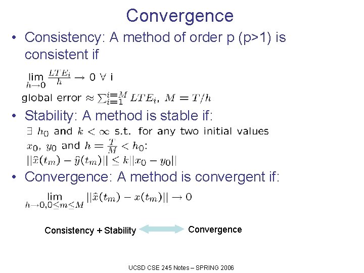 Convergence • Consistency: A method of order p (p>1) is consistent if • Stability: