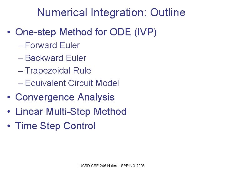 Numerical Integration: Outline • One-step Method for ODE (IVP) – Forward Euler – Backward