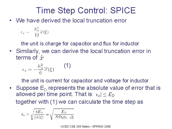 Time Step Control: SPICE • We have derived the local truncation error the unit