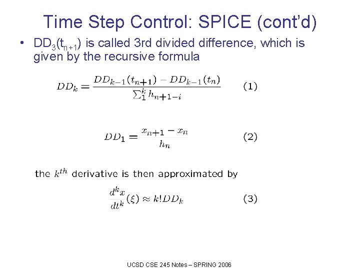 Time Step Control: SPICE (cont’d) • DD 3(tn+1) is called 3 rd divided difference,