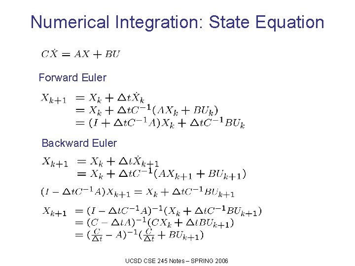 Numerical Integration: State Equation Forward Euler Backward Euler UCSD CSE 245 Notes – SPRING