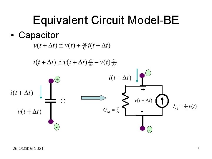 Equivalent Circuit Model-BE • Capacitor + + + C - 26 October 2021 -