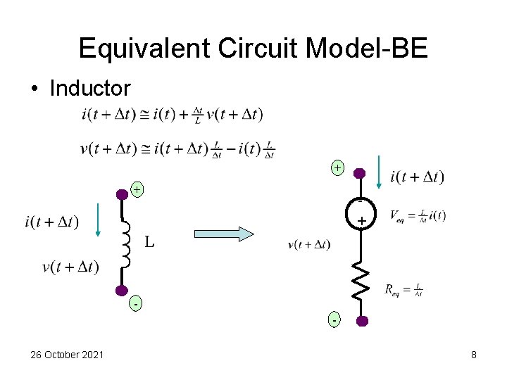 Equivalent Circuit Model-BE • Inductor + + + L 26 October 2021 8 