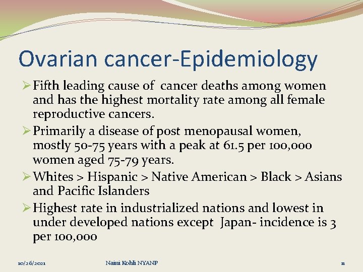 Ovarian cancer-Epidemiology Ø Fifth leading cause of cancer deaths among women and has the