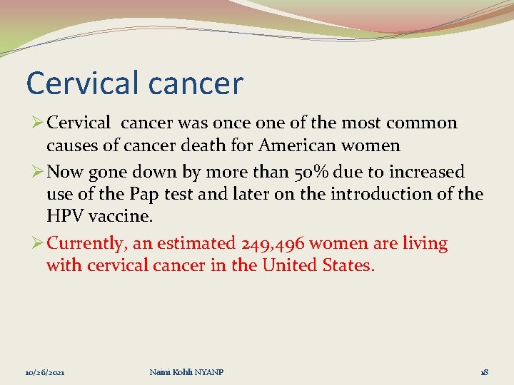 Cervical cancer Ø Cervical cancer was once one of the most common causes of