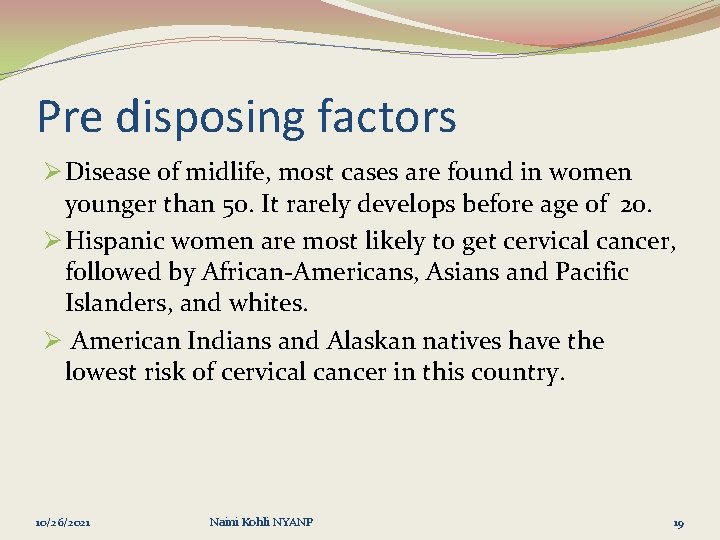 Pre disposing factors Ø Disease of midlife, most cases are found in women younger