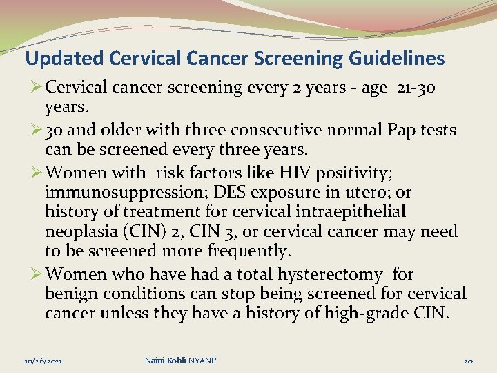 Updated Cervical Cancer Screening Guidelines Ø Cervical cancer screening every 2 years - age