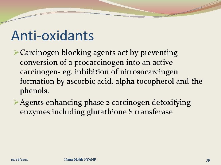 Anti-oxidants Ø Carcinogen blocking agents act by preventing conversion of a procarcinogen into an