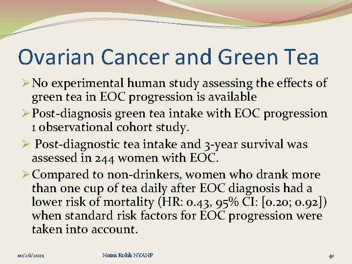 Ovarian Cancer and Green Tea Ø No experimental human study assessing the effects of