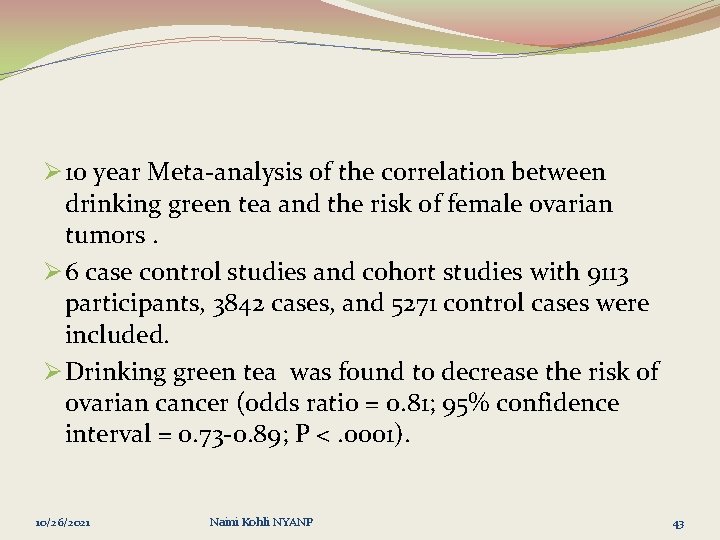 Ø 10 year Meta-analysis of the correlation between drinking green tea and the risk