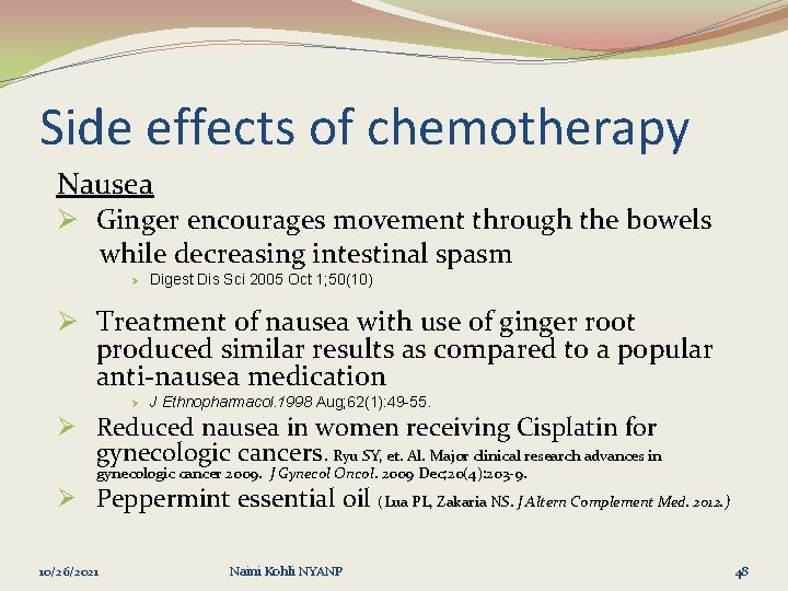 Side effects of chemotherapy Nausea Ø Ginger encourages movement through the bowels while decreasing