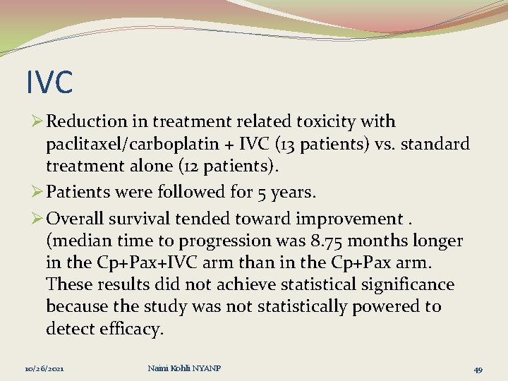 IVC Ø Reduction in treatment related toxicity with paclitaxel/carboplatin + IVC (13 patients) vs.