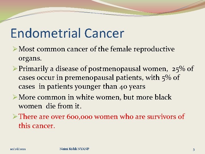 Endometrial Cancer Ø Most common cancer of the female reproductive organs. Ø Primarily a