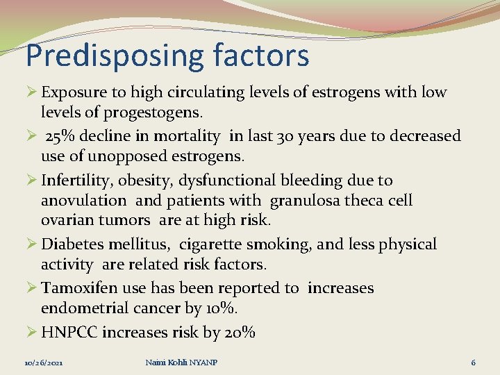 Predisposing factors Ø Exposure to high circulating levels of estrogens with low levels of