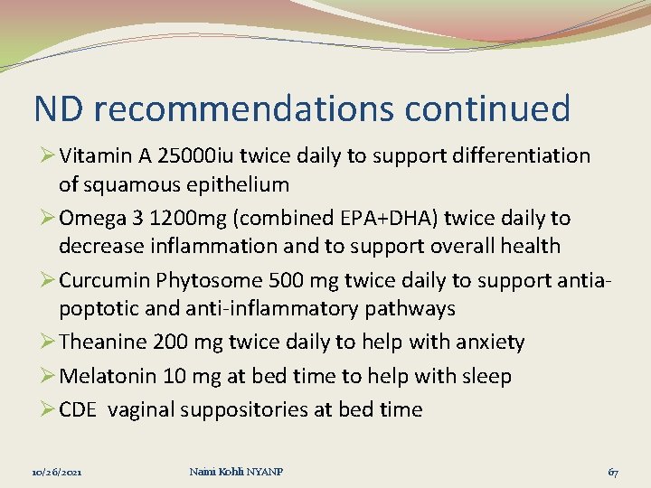 ND recommendations continued Ø Vitamin A 25000 iu twice daily to support differentiation of