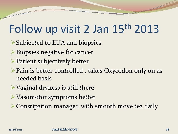 Follow up visit 2 Jan th 15 2013 Ø Subjected to EUA and biopsies