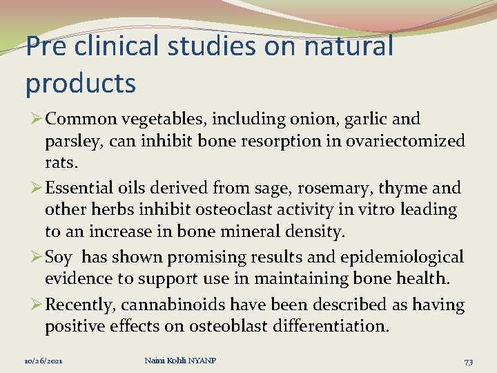 Pre clinical studies on natural products Ø Common vegetables, including onion, garlic and parsley,