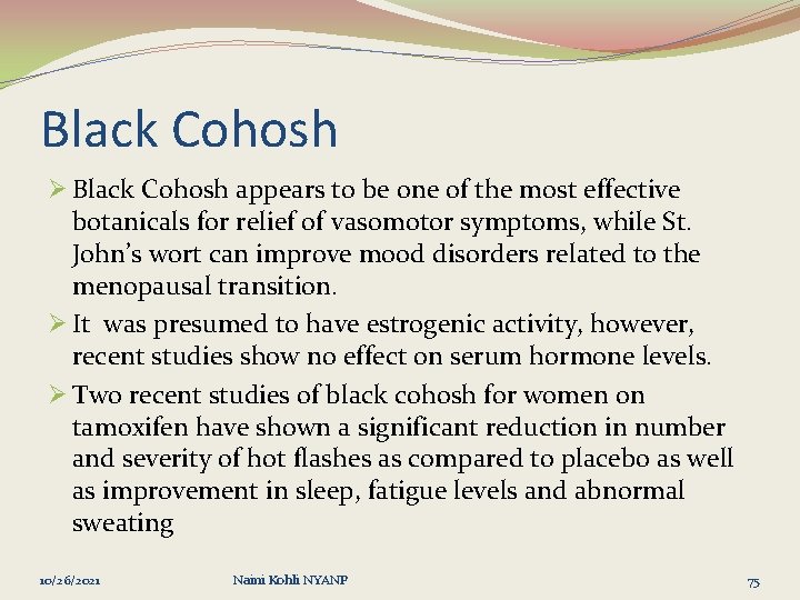 Black Cohosh Ø Black Cohosh appears to be one of the most effective botanicals
