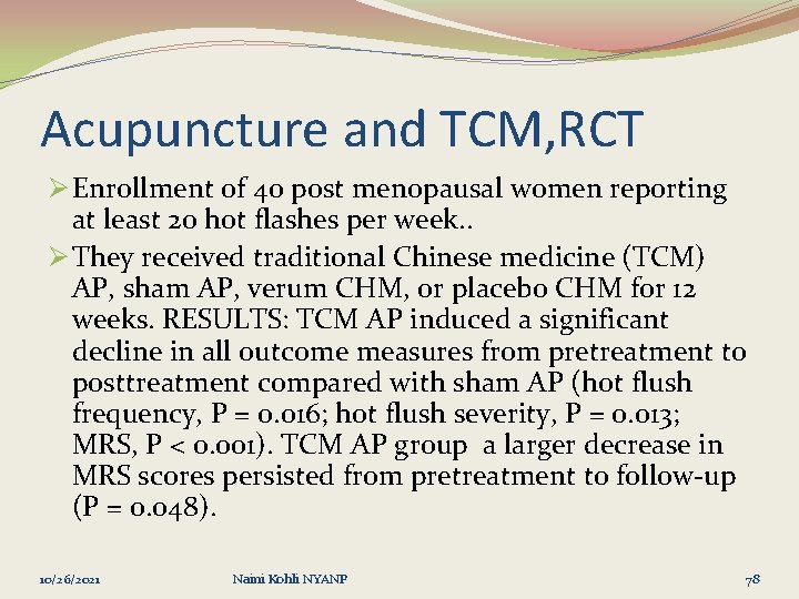 Acupuncture and TCM, RCT Ø Enrollment of 40 post menopausal women reporting at least