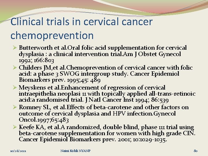 Clinical trials in cervical cancer chemoprevention Ø Butterworth et al. Oral folic acid supplementation