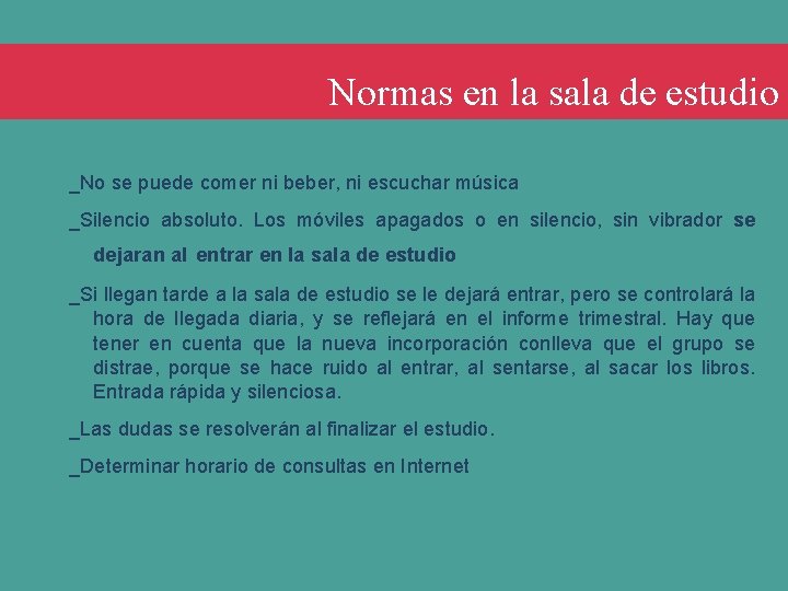 Normas en la sala de estudio _No se puede comer ni beber, ni escuchar