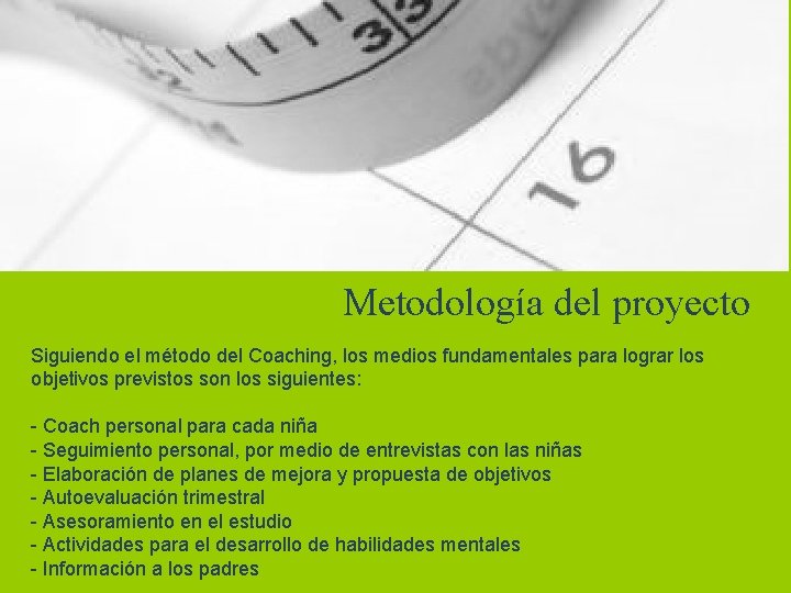 Metodología del proyecto Siguiendo el método del Coaching, los medios fundamentales para lograr los