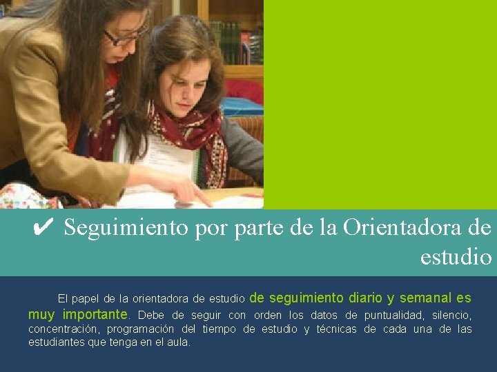 ✔ Seguimiento por parte de la Orientadora de estudio El papel de la orientadora