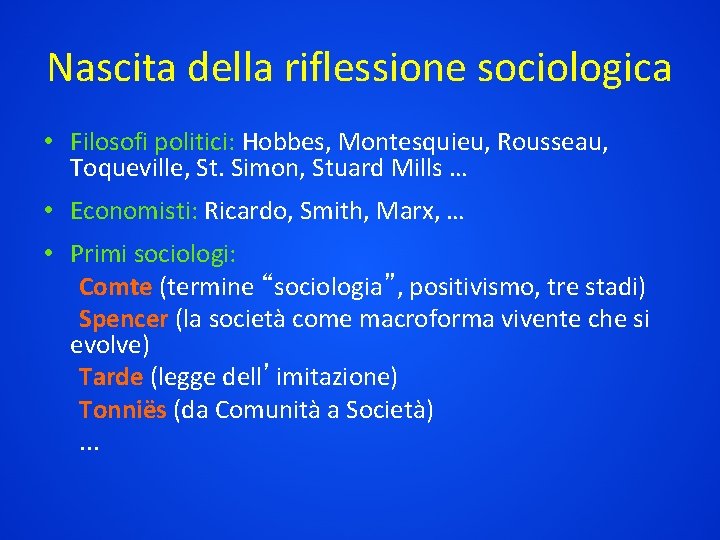 Nascita della riflessione sociologica • Filosofi politici: Hobbes, Montesquieu, Rousseau, Toqueville, St. Simon, Stuard