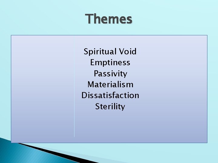 Themes Spiritual Void Emptiness Passivity Materialism Dissatisfaction Sterility 