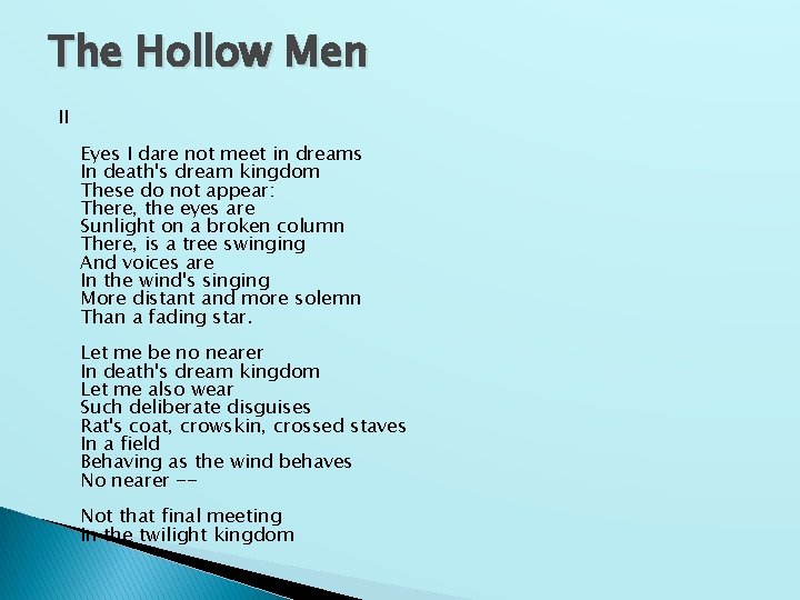 The Hollow Men II Eyes I dare not meet in dreams In death's dream