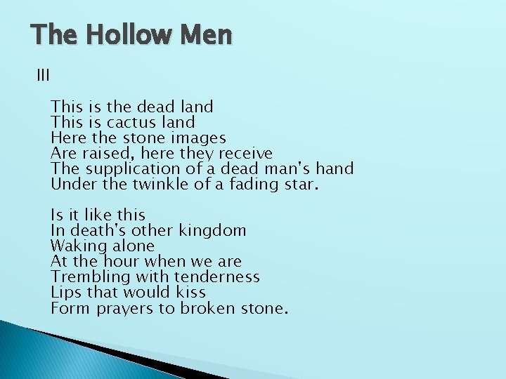 The Hollow Men III This is the dead land This is cactus land Here