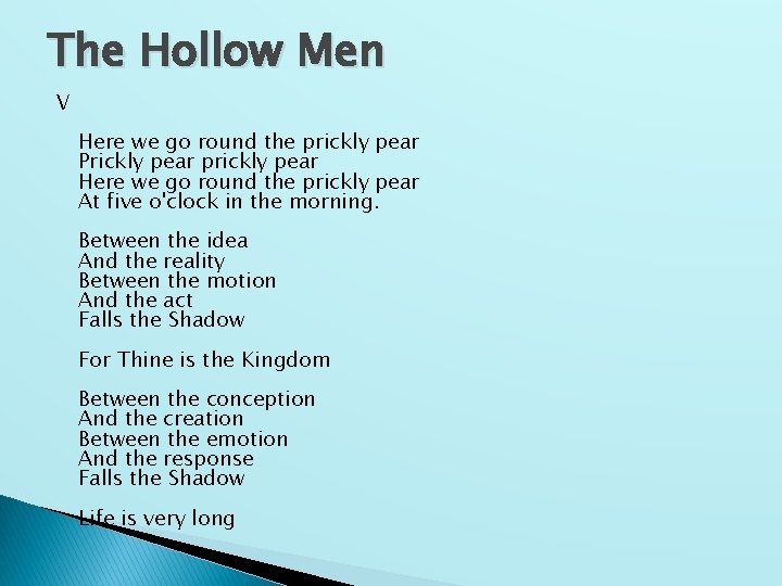 The Hollow Men V Here we go round the prickly pear Prickly pear prickly