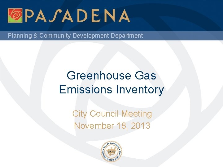 Planning & Community Development Department Greenhouse Gas Emissions Inventory City Council Meeting November 18,