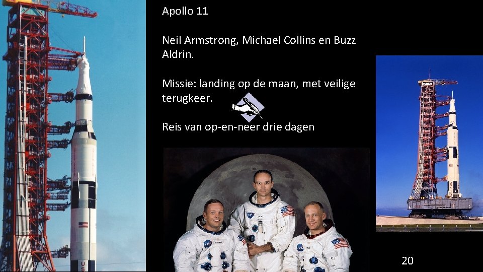 Apollo 11 Neil Armstrong, Michael Collins en Buzz Aldrin. Missie: landing op de maan,