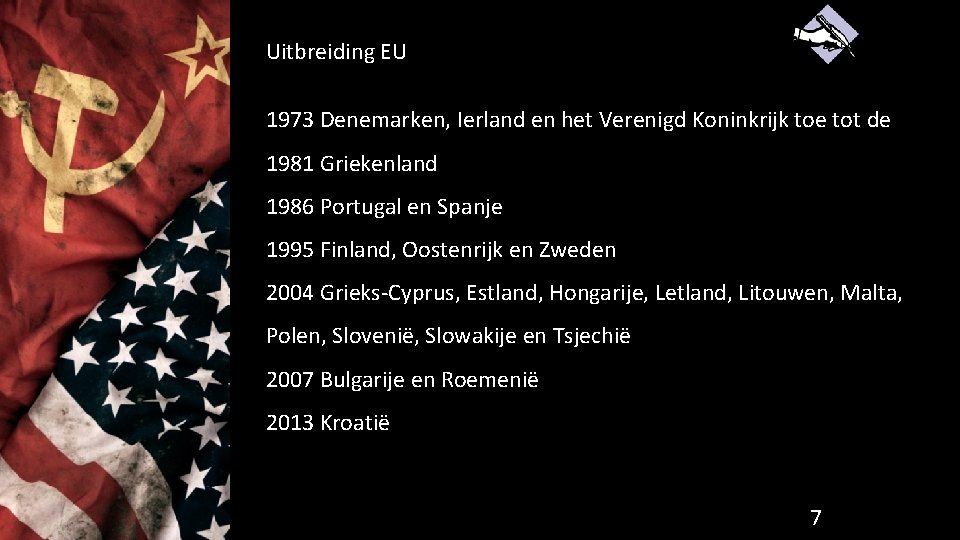 Uitbreiding EU 1973 Denemarken, Ierland en het Verenigd Koninkrijk toe tot de 1981 Griekenland