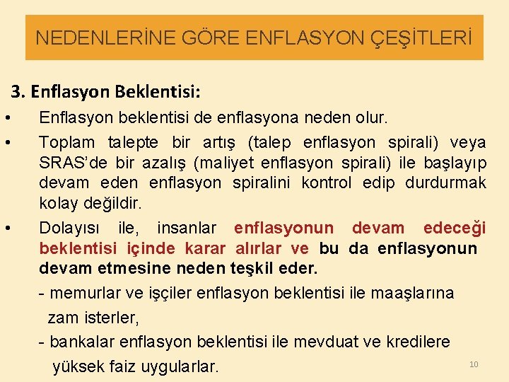 NEDENLERİNE GÖRE ENFLASYON ÇEŞİTLERİ 3. Enflasyon Beklentisi: • • • Enflasyon beklentisi de enflasyona