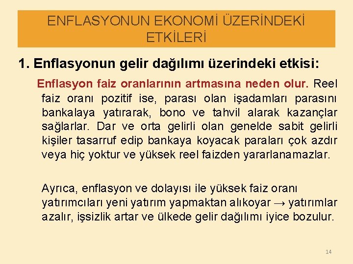 ENFLASYONUN EKONOMİ ÜZERİNDEKİ ETKİLERİ 1. Enflasyonun gelir dağılımı üzerindeki etkisi: Enflasyon faiz oranlarının artmasına