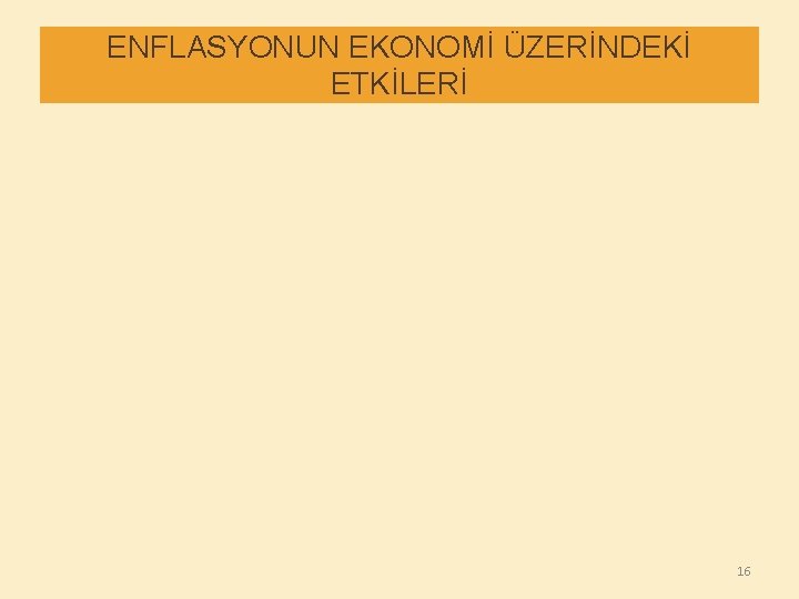 ENFLASYONUN EKONOMİ ÜZERİNDEKİ ETKİLERİ 16 