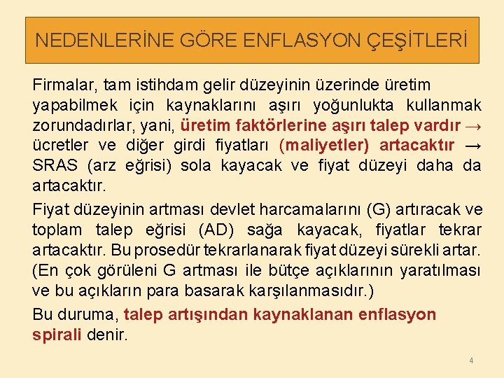 NEDENLERİNE GÖRE ENFLASYON ÇEŞİTLERİ Firmalar, tam istihdam gelir düzeyinin üzerinde üretim yapabilmek için kaynaklarını