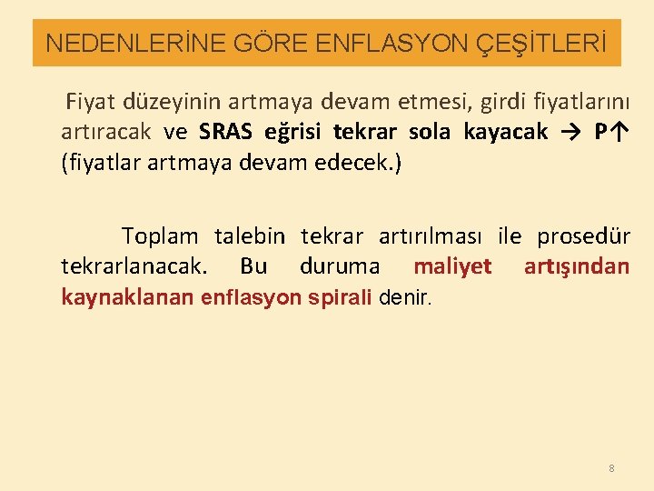 NEDENLERİNE GÖRE ENFLASYON ÇEŞİTLERİ Fiyat düzeyinin artmaya devam etmesi, girdi fiyatlarını artıracak ve SRAS