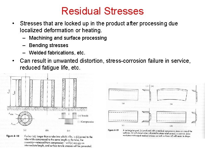 Residual Stresses • Stresses that are locked up in the product after processing due